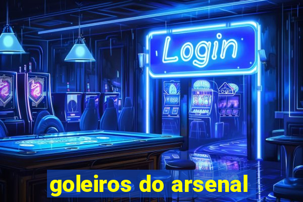 goleiros do arsenal